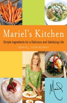 Mariels Kitchen: Simple Ingredients for a Delicious and Satisfying Life