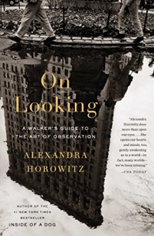 On Looking: A Walker's Guide to the Art of Observation
