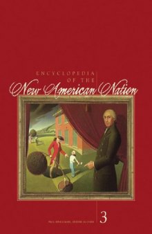 Encyclopedia of the new American nation: the emergence of the United States, 1754-1829