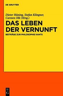 Das Leben der Vernunft: Beitrage zur Philosophie Kants