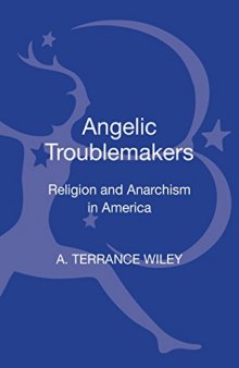 Angelic Troublemakers: Religion and Anarchism in America