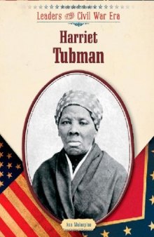 Harriet Tubman (Leaders of the Civil War Era)