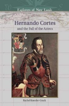 Hernando Cortes: And the Fall of the Aztecs 