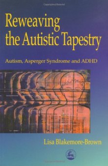 Reweaving the autistic tapestry: autism, Asperger's syndrome, and ADHD
