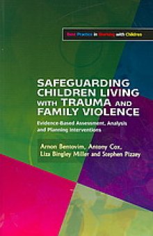 Safeguarding children living with trauma and family violence : evidence-based assessment, analysis, and planning interventions