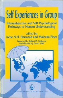 Self experiences in group: intersubjective and self psychological pathways to human understanding