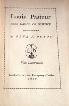 LOUIS PASTEUR: FREE LANCE OF SCIENCE.