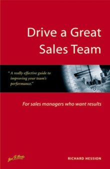 Drive a great sales team: for sales managers who want results