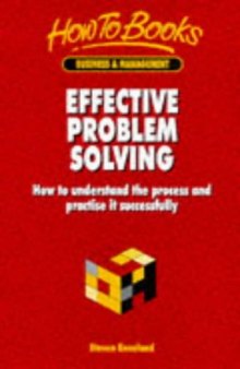 Effective Problem-Solving: How to Understand the Process and Practice It Successfully (How to Books (Midpoint))