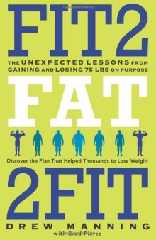 Fit2Fat2Fit: The Unexpected Lessons from Gaining and Losing 75 lbs on Purpose