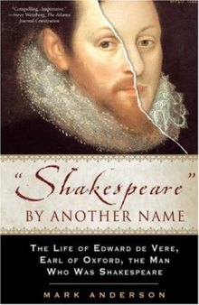 Shakespeare by Another Name: The Life of Edward de Vere, Earl of Oxford, the Man Who WasShakespeare