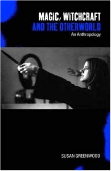 Magic, Witchcraft and the Otherworld: An Anthropology