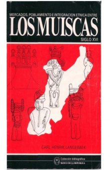 Mercados, poblamiento e integracion etnica entre los muiscas, siglo XVI (Coleccion bibliografica. Antropologia)  Spanish