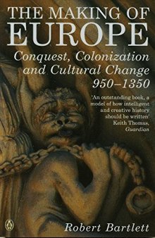 Making of Europe: Conquest, Colonization and Cultural Change 950-1350
