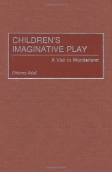 Children's Imaginative Play: A Visit to Wonderland (Child Psychology and Mental Health)