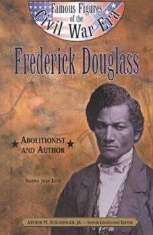 Frederick Douglass: Abolitionist and Author (Famous Figures of the Civil War Era)