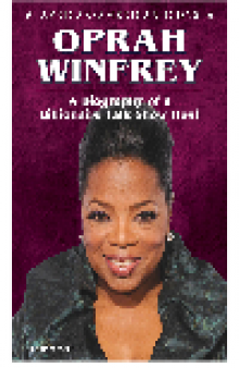Oprah Winfrey. A Biography of a Billionaire Talk Show Host