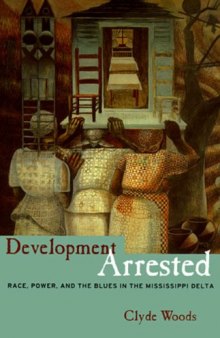 Development Arrested: Race, Power and the Blues in the Mississippi Delta
