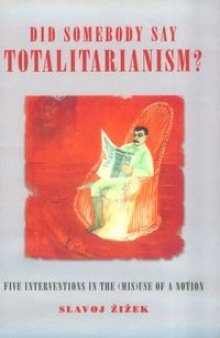 Did Somebody Say Totalitarianism?: Five Interventions in the (Mis)Use of a Notion