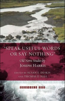 Speak Useful Words or Say Nothing: Old Norse Studies (Islandica Distributed By Cornell University Press for the Cornell University Library)