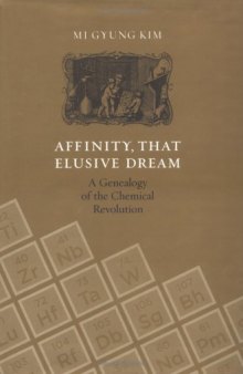 Affinity, That Elusive Dream: A Genealogy of the Chemical Revolution