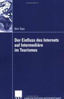 Der Einfluss des Internets auf Intermediäre im Tourismus: Entwicklung einer Analysemethodik und Anwendung auf die Tourismusindustrie