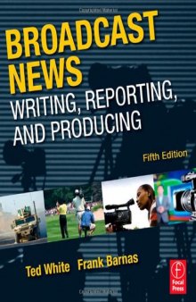 Broadcast News Writing, Reporting, and Producing