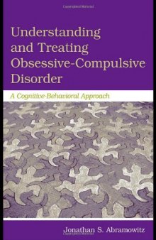 Understanding and Treating Obsessive-Compulsive Disorder: A Cognitive Behavioral Approach  
