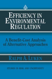 Efficiency in Environmental Regulation: A Benefit-Cost Analysis of Alternative Approaches