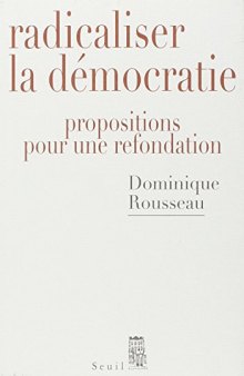 Radicaliser la démocratie : Propositions pour une refondation