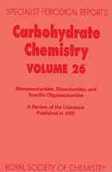 Carbohydrate chemistry : monosaccharides, disaccharides, and specific oligosaccharides, A review of the literature published in 1992