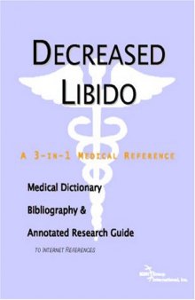 Decreased Libido: A Medical Dictionary, Bibliography, And Annotated Research Guide To Internet References