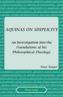 Aquinas on Simplicity: An Investigation into the Foundations of his Philosophical Theology  
