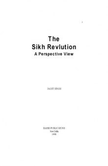 The Sikh revolution: A perspective view (Series in Sikh history and culture)