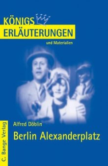 Erlauterungen zu Alfred Doblin: Berlin Alexanderplatz, 3. Auflage (Konigs Erlauterungen und Materialien, Band 393)