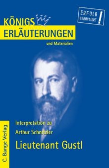Erläuterungen zu Arthur Schnitzler: Lieutenant Gustl, 2. Auflage (Königs Erläuterungen und Materialien, Band 463)