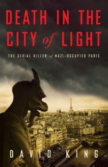 Death in the City of Light: The Serial Killer of Nazi-Occupied Paris    