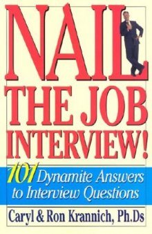 Nail the job interview!: 101 dynamite answers to interview questions