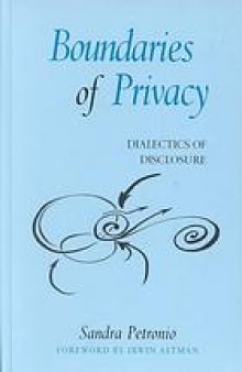 Boundaries of privacy : dialectics of disclosure