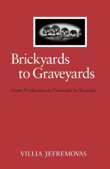 Brickyards to Graveyards:From Production to Genocide in Rwanda (S.U.N.Y. Series in Anthropology of Work)