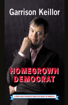 Homegrown Democrat: A Few Plain Thoughts From the Heart of America