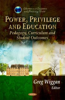 Power, Privilege and Education: Pedagogy, Curriculum and Student Outcomes (Education in a Competitive and Globalizing World)  