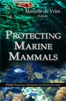 Protecting Marine Mammals (Wildlife Protection, Estruction and Extinction Series)  