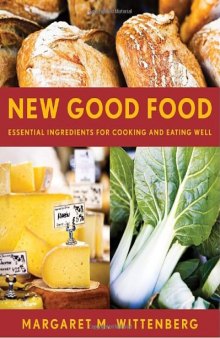 New Good Food, rev: Essential Ingredients for Cooking and Eating Well