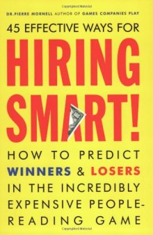 Hiring Smart!: How to Predict Winners and Losers in the Incredibly Expensive People-Reading Game