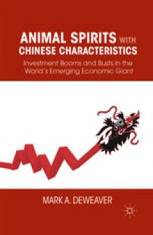 Animal Spirits with Chinese Characteristics: Investment Booms and Busts in the World’s Emerging Economic Giant