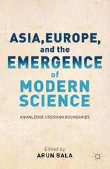 Asia, Europe, and the Emergence of Modern Science: Knowledge Crossing Boundaries