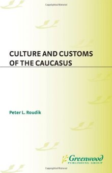 Culture and Customs of the Caucasus (Culture and Customs of Europe)