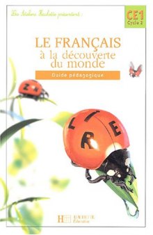 Le Français à la découverte du monde : CE1 (guide pédagogique)