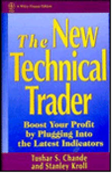 New Technical Trader: Boost Your Profit by Plugging into the Latest Indicators